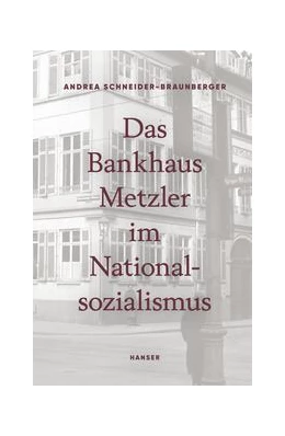Abbildung von Schneider-Braunberger | Das Bankhaus Metzler im Nationalsozialismus | 1. Auflage | 2022 | beck-shop.de