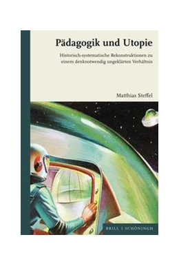 Abbildung von Steffel | Pädagogik und Utopie | 1. Auflage | 2022 | beck-shop.de