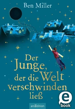 Abbildung von Miller | Der Junge, der die Welt verschwinden ließ | 1. Auflage | 2022 | beck-shop.de