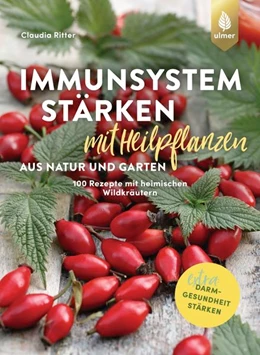 Abbildung von Ritter | Immunsystem stärken mit Heilpflanzen aus Natur und Garten | 1. Auflage | 2022 | beck-shop.de