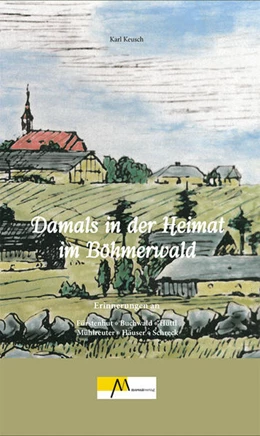 Abbildung von Keusch | Damals in der Heimat im Böhmerwald | 2. Auflage | 2022 | beck-shop.de