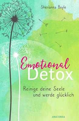 Abbildung von Boyle | Emotional Detox - Entgifte deine Seele und werde glücklich | 1. Auflage | 2022 | beck-shop.de