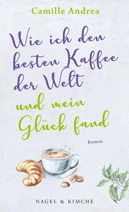 Abbildung von Andrea | Wie ich den besten Kaffee der Welt und mein Glück fand | 1. Auflage | 2023 | beck-shop.de