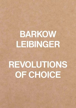 Abbildung von Barkow Leibinger. Revolutions of Choice | 1. Auflage | 2022 | beck-shop.de
