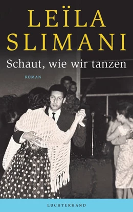Abbildung von Slimani | Schaut, wie wir tanzen | 1. Auflage | 2022 | beck-shop.de