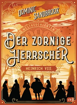 Abbildung von Sandbrook | Weltgeschichte(n) - Der zornige Herrscher: Heinrich VIII. | 1. Auflage | 2022 | beck-shop.de