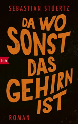 Abbildung von Stuertz | Da wo sonst das Gehirn ist | 1. Auflage | 2022 | beck-shop.de