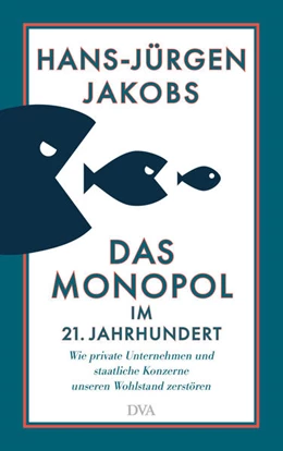 Abbildung von Jakobs | Das Monopol im 21. Jahrhundert | 1. Auflage | 2022 | beck-shop.de