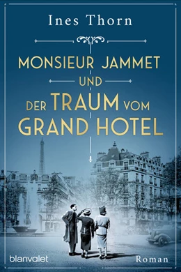 Abbildung von Thorn | Monsieur Jammet und der Traum vom Grand Hotel | 1. Auflage | 2022 | beck-shop.de