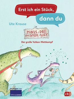 Abbildung von Krause | Erst ich ein Stück, dann du - Minus Drei und die wilde Lucy - Der große Vulkan-Wettkampf | 1. Auflage | 2022 | beck-shop.de