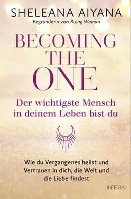 Abbildung von Aiyana | Becoming the One - Der wichtigste Mensch in deinem Leben bist du | 1. Auflage | 2022 | beck-shop.de