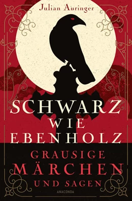 Abbildung von Auringer | Schwarz wie Ebenholz. Grausige Märchen und Sagen | 1. Auflage | 2022 | beck-shop.de