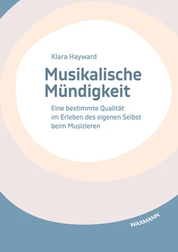 Abbildung von Hayward | Musikalische Mündigkeit | 1. Auflage | 2022 | beck-shop.de