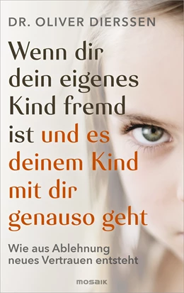 Abbildung von Dierssen | Wenn dir dein eigenes Kind fremd ist (und es deinem Kind mit dir genauso geht) | 1. Auflage | 2022 | beck-shop.de