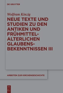 Abbildung von Kinzig | Neue Texte und Studien zu den antiken und frühmittelalterlichen Glaubensbekenntnissen III | 1. Auflage | 2022 | beck-shop.de