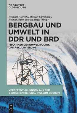 Abbildung von Albrecht / Farrenkopf | Bergbau und Umwelt in DDR und BRD | 1. Auflage | 2022 | beck-shop.de