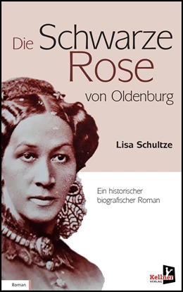 Abbildung von Schultze-Marg | Die schwarze Rose von Oldenburg | 1. Auflage | 2022 | beck-shop.de