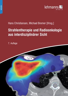 Abbildung von Christiansen / Bremer | Strahlentherapie und Radioonkologie aus interdisziplinärer Sicht | 7. Auflage | 2022 | beck-shop.de