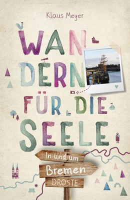 Abbildung von Meyer | In und um Bremen. Wandern für die Seele | 1. Auflage | 2022 | beck-shop.de