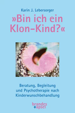 Abbildung von Lebersorger | »Bin ich ein Klon-Kind?« | 1. Auflage | 2022 | beck-shop.de