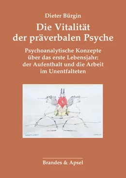 Abbildung von Bürgin | Die Vitalität der präverbalen Psyche | 1. Auflage | 2022 | beck-shop.de