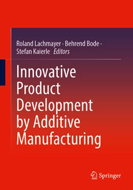 Abbildung von Lachmayer / Bode | Innovative Product Development by Additive Manufacturing 2021 | 1. Auflage | 2022 | beck-shop.de