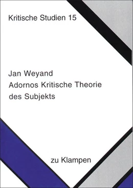 Abbildung von Weyand | Adornos Kritische Theorie des Subjekts | 1. Auflage | 2022 | beck-shop.de