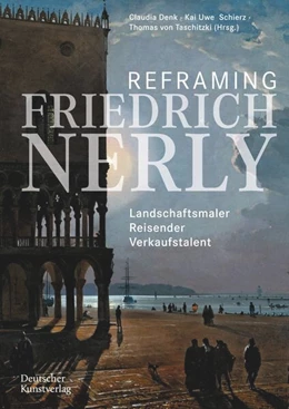 Abbildung von Denk / Schierz | Reframing Friedrich Nerly | 1. Auflage | 2022 | beck-shop.de