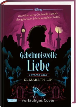 Abbildung von Disney / Lim | Disney. Twisted Tales: Geheimnisvolle Liebe (Cinderella) | 1. Auflage | 2022 | beck-shop.de
