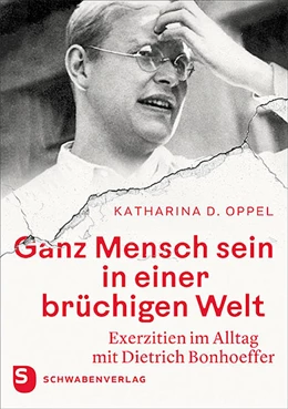 Abbildung von Oppel | Ganz Mensch sein in einer brüchigen Welt | 1. Auflage | 2022 | beck-shop.de