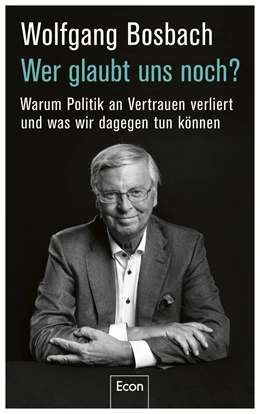 Abbildung von Bosbach | Wer glaubt uns noch? | 1. Auflage | 2022 | beck-shop.de