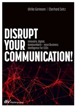 Abbildung von Germann / Seitz | Disrupt your Communication! | 1. Auflage | 2022 | beck-shop.de
