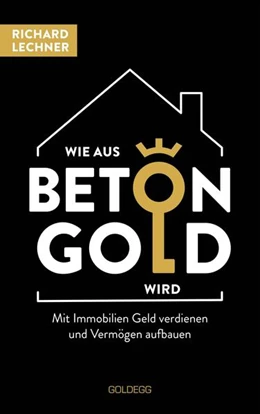Abbildung von Lechner | Wie aus Beton Gold wird | 1. Auflage | 2022 | beck-shop.de