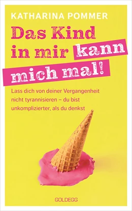 Abbildung von Pommer | Das Kind in mir kann mich mal | 1. Auflage | 2022 | beck-shop.de