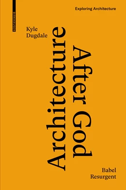 Abbildung von Dugdale | Architecture after God | 1. Auflage | 2023 | beck-shop.de