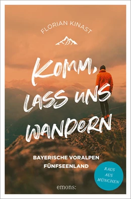 Abbildung von Kinast | Komm, lass uns wandern. Bayerische Voralpen und Fünfseenland | 1. Auflage | 2022 | beck-shop.de