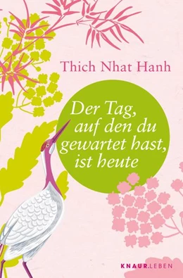 Abbildung von Thich Nhat Hanh | Der Tag, auf den du gewartet hast, ist heute | 1. Auflage | 2022 | beck-shop.de