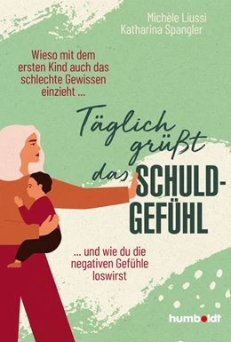 Abbildung von Liussi / Spangler | Täglich grüßt das Schuldgefühl | 1. Auflage | 2022 | beck-shop.de