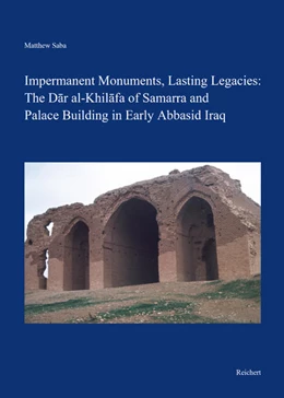 Abbildung von Saba | Impermanent Monuments, Lasting Legacies: The Dar al-Khilafa of Samarra and Palace Building in Early Abbasid Iraq | 1. Auflage | 2022 | beck-shop.de