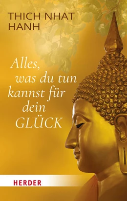 Abbildung von Thich Nhat Hanh | Alles, was du tun kannst für dein Glück | 1. Auflage | 2022 | beck-shop.de