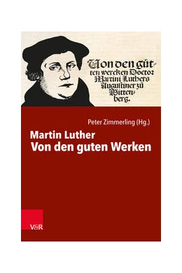 Abbildung von Luther / Zimmerling | Von den guten Werken | 1. Auflage | 2022 | beck-shop.de