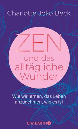 Abbildung von Beck | Zen und das alltägliche Wunder | 1. Auflage | 2022 | beck-shop.de