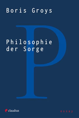 Abbildung von Groys | Philosophie der Sorge | 1. Auflage | 2022 | beck-shop.de