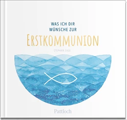 Abbildung von Sigg | Was ich dir wünsche zur Erstkommunion | 1. Auflage | 2023 | beck-shop.de