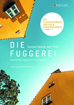 Abbildung von Fürstlich und Gräflich Fuggersche Stiftungen | Die Fuggerei | 1. Auflage | 2023 | beck-shop.de