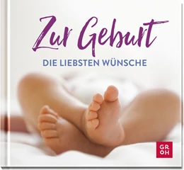 Abbildung von Groh Verlag | Zur Geburt die liebsten Wünsche | 1. Auflage | 2022 | beck-shop.de
