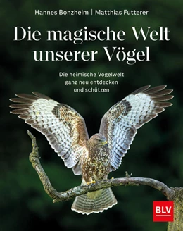 Abbildung von Bonzheim / Futterer | Die magische Welt unserer Vögel | 1. Auflage | 2022 | beck-shop.de