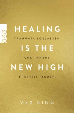 Abbildung von King | Healing Is the New High - Traumata loslassen und innere Freiheit finden | 1. Auflage | 2022 | beck-shop.de