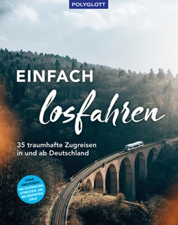 Abbildung von Schnedlitz | Einfach losfahren. 35 traumhafte Zugreisen in und ab Deutschland | 1. Auflage | 2022 | beck-shop.de