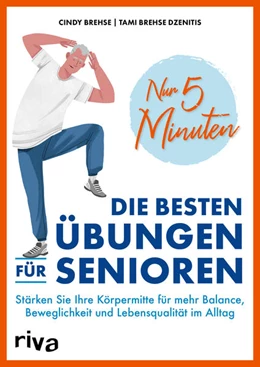 Abbildung von Brehse / Brehse Dzenitis | Nur 5 Minuten – Die besten Übungen für Senioren | 1. Auflage | 2022 | beck-shop.de
